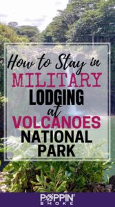 Link to Pinterest: How to Stay in Military Lodging at Volcanoes National Park