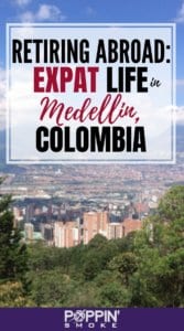 Link to Pinterest Retiring Abroad: Expat Life in Medellin, Colombia