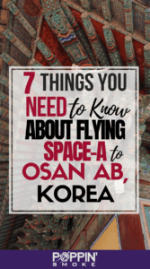 Link to Pinterest: 7 Things You Need to Know About Flying Space-A to Osan AB, Korea